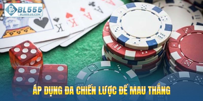 Áp dụng đa chiến lược để mau thắng