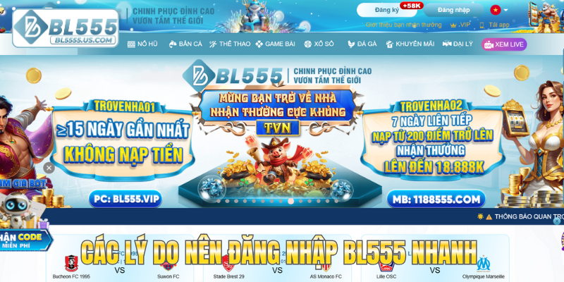 Các lý do nên đăng nhập BL555 nhanh
