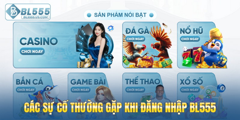 Các sự cố thường gặp khi đăng nhập BL555
