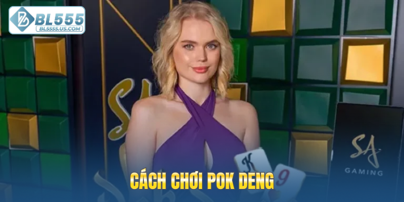 Cách chơi Pok Deng