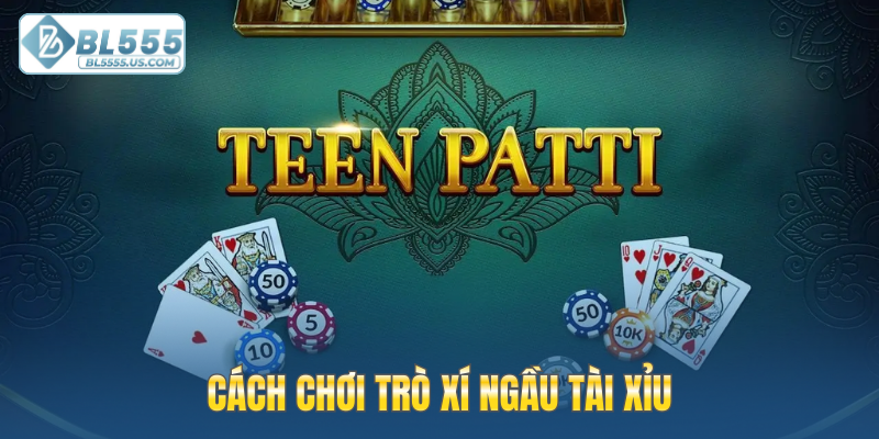 Cách chơi Teen Patti