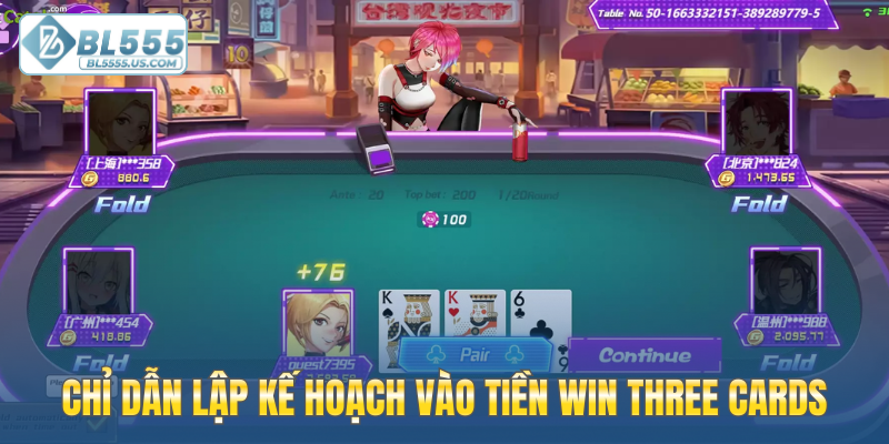 Chỉ dẫn lập kế hoạch vào tiền Win Three Cards