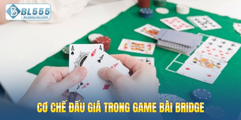 Cơ chế đấu giá trong game bài Bridge