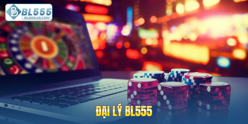 Đại Lý BL555