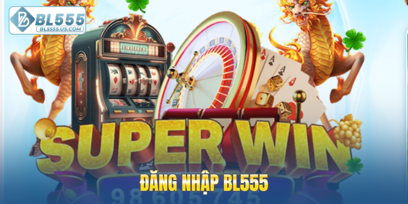 Đăng nhập BL555