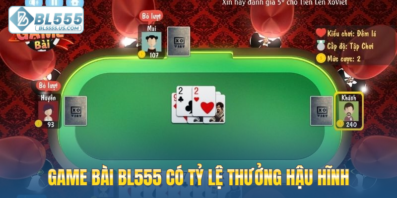 Game bài BL555 có tỷ lệ thưởng hậu hĩnh