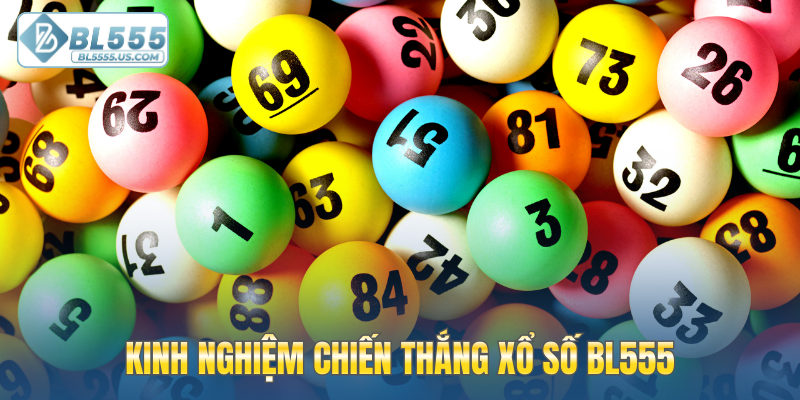 Kinh nghiệm chiến thắng xổ số BL555