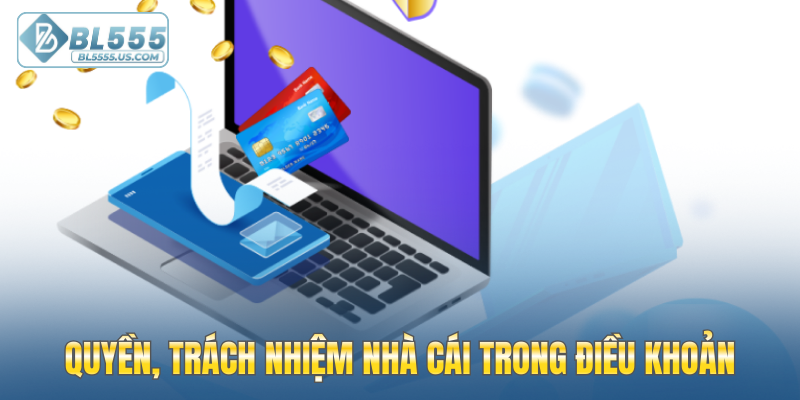 Quyền, trách nhiệm nhà cái trong điều kiện điều khoản