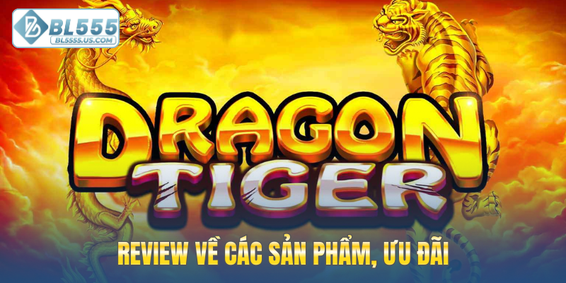 Review về các sản phẩm, ưu đãi