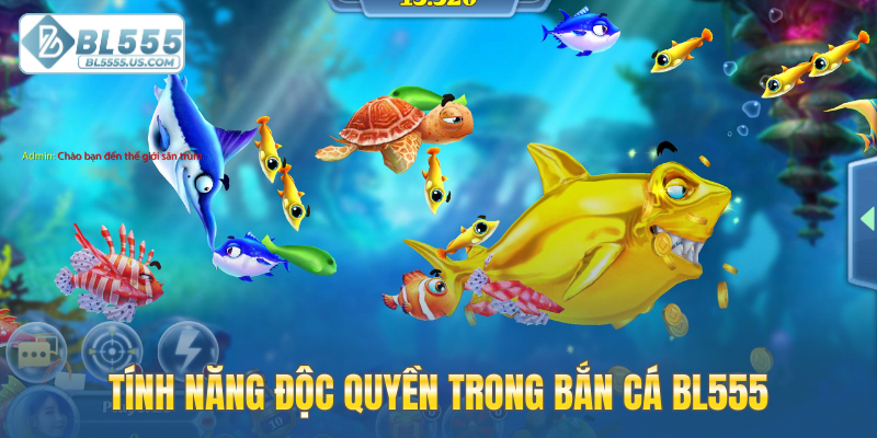Tính năng độc quyền trong bắn cá BL555