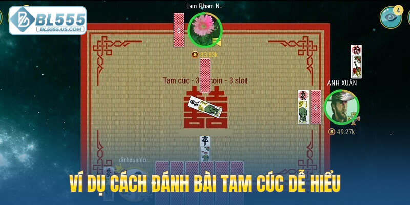 Ví dụ cách đánh bài Tam Cúc dễ hiểu